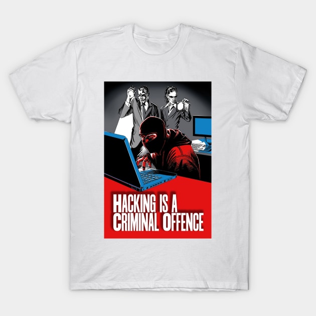 Hacking is a Criminal Offence T-Shirt by WonderWebb